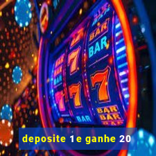 deposite 1 e ganhe 20